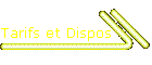 Tarifs et Dispos